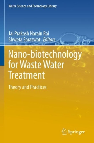 Nano-biotechnology for Waste Water Treatment: Theory and Practices. 2022 ed.