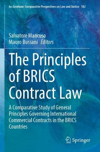 The Principles of BRICS Contract Law: A Comparative Study of General Principles Governing International Commercial Contracts in the BRICS Countries. 2022 ed.