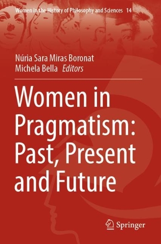 Women in Pragmatism: Past, Present and Future. 2022 ed.