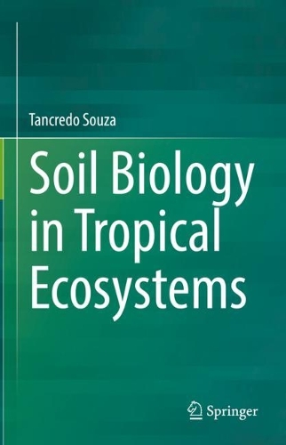 Soil Biology in Tropical Ecosystems. 2022 ed.