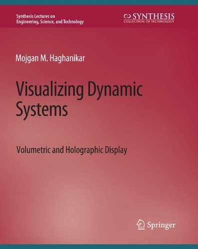 Visualizing Dynamic Systems: Volumetric and Holographic Display.
