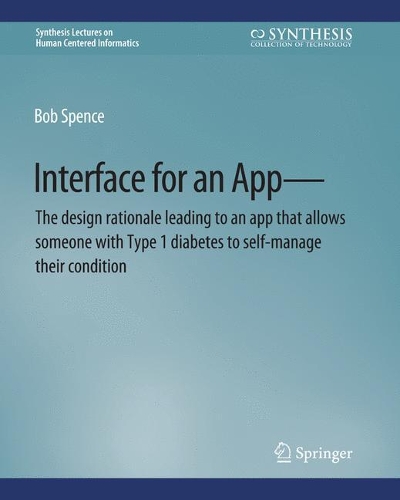 Interface for an App-The design rationale leading to an app that allows someone with Type 1 diabetes to self-manage their condition.