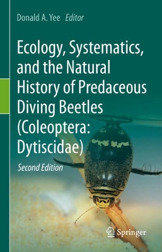 Ecology, Systematics, and the Natural History of Predaceous Diving Beetles (Coleoptera: Dytiscidae). Second Edition 2023