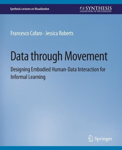 Data through Movement: Designing Embodied Human-Data Interaction for Informal Learning.