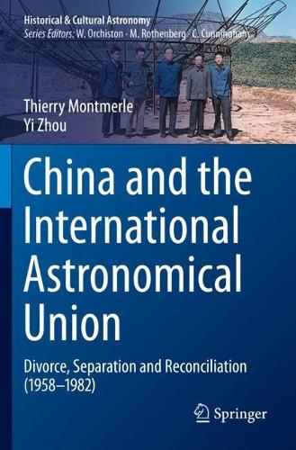 China and the International Astronomical Union: Divorce, Separation and Reconciliation (1958-1982). 2022 ed.