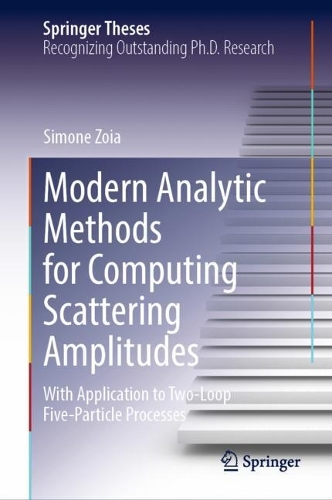 Modern Analytic Methods for Computing Scattering Amplitudes: With Application to Two-Loop Five-Particle Processes. 2022 ed.