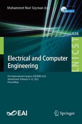 Electrical and Computer Engineering: First International Congress, ICECENG 2022, Virtual Event, February 9-12, 2022, Proceedings. 1st ed. 2022