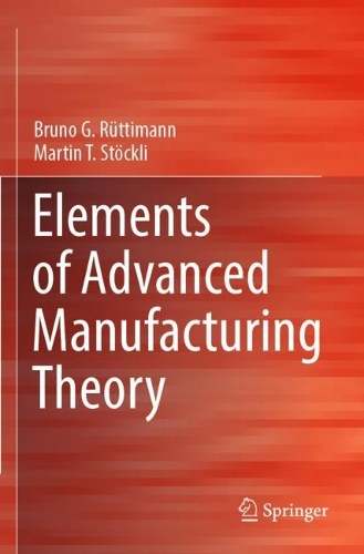 Elements of Advanced Manufacturing Theory. 2022 ed.