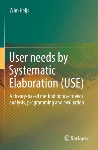 User needs by Systematic Elaboration (USE): A theory-based method for user needs analysis, programming and evaluation. 2022 ed.