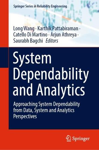 System Dependability and Analytics: Approaching System Dependability from Data, System and Analytics Perspectives. 2023 ed.