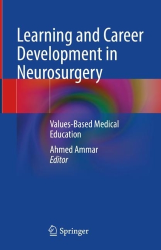 Learning and Career Development in Neurosurgery: Values-Based Medical Education. 2022 ed.