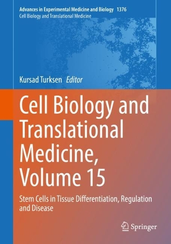 Cell Biology and Translational Medicine, Volume 15: Stem Cells in Tissue Differentiation, Regulation and Disease. 1st ed. 2022