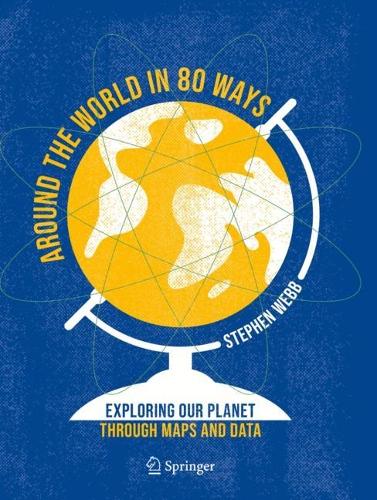 Around the World in 80 Ways: Exploring Our Planet Through Maps and Data. 2023 ed.