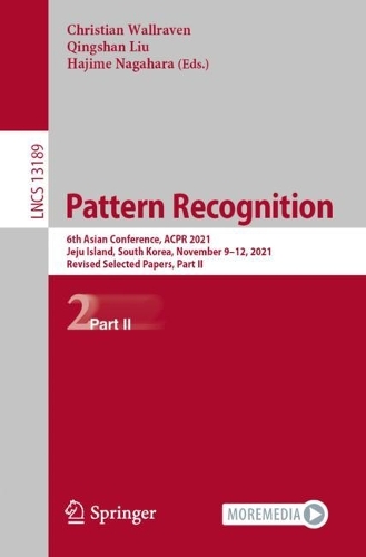 Pattern Recognition: 6th Asian Conference, ACPR 2021, Jeju Island, South Korea, November 9-12, 2021, Revised Selected Papers, Part II. 1st ed. 2022
