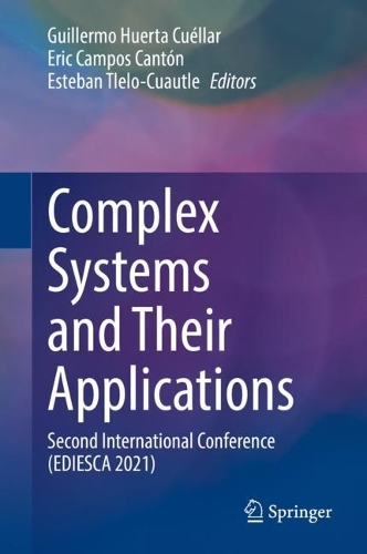 Complex Systems and Their Applications: Second International Conference (EDIESCA 2021). 2022 ed.