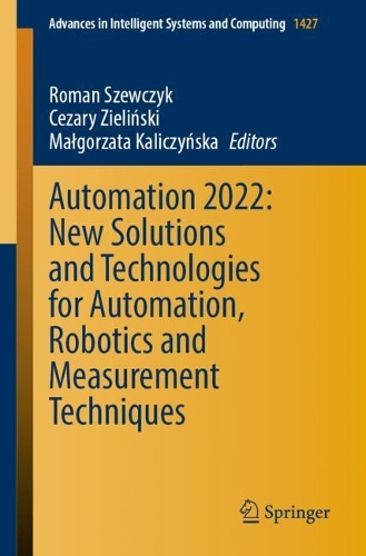 Automation 2022: New Solutions and Technologies for Automation, Robotics and Measurement Techniques. 1st ed. 2022