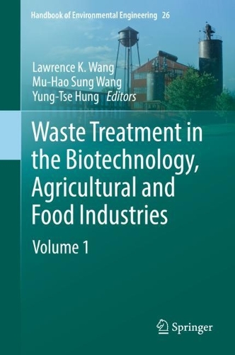 Waste Treatment in the Biotechnology, Agricultural and Food Industries: Volume 1. 1st ed. 2022