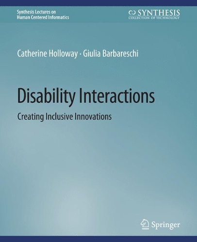 Disability Interactions: Creating Inclusive Innovations.