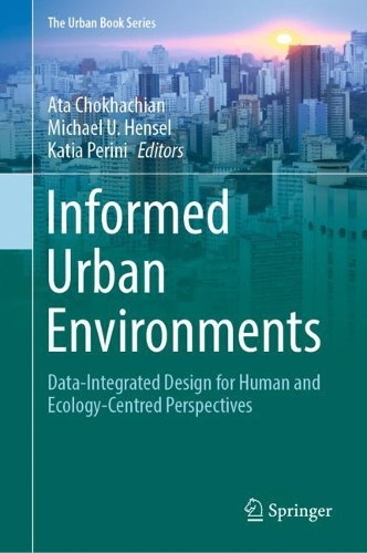 Informed Urban Environments: Data-Integrated Design for Human and Ecology-Centred Perspectives. 2022 ed.