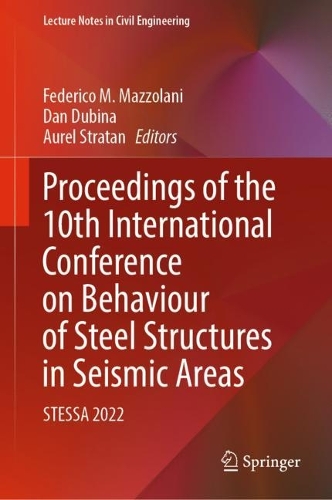 Proceedings of the 10th International Conference on Behaviour of Steel Structures in Seismic Areas: STESSA 2022. 2022 ed.