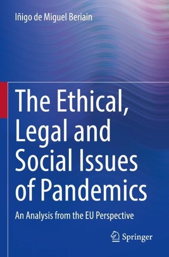 The Ethical, Legal and Social Issues of Pandemics: An Analysis from the EU Perspective. 2022 ed.