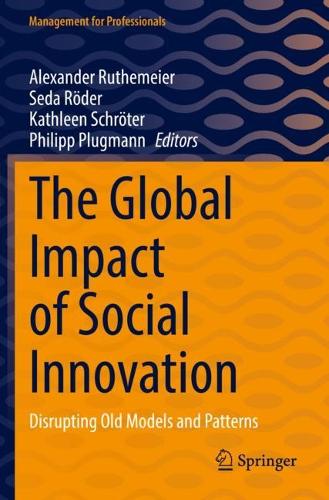 The Global Impact of Social Innovation: Disrupting Old Models and Patterns. 2022 ed.