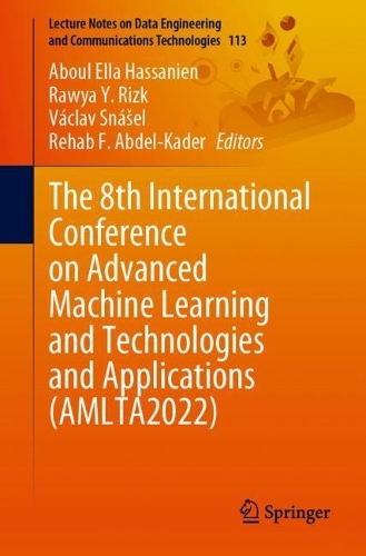 The 8th International Conference on Advanced Machine Learning and Technologies and Applications (AMLTA2022). 1st ed. 2022