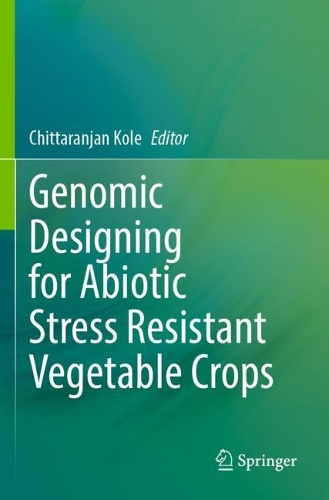 Genomic Designing for Abiotic Stress Resistant Vegetable Crops. 2022 ed.