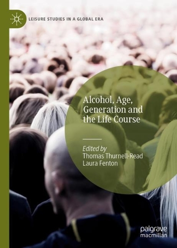Alcohol, Age, Generation and the Life Course.