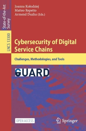 Cybersecurity of Digital Service Chains: Challenges, Methodologies, and Tools. 1st ed. 2022