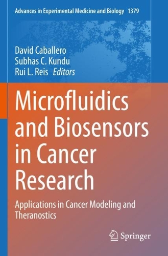 Microfluidics and Biosensors in Cancer Research: Applications in Cancer Modeling and Theranostics. 1st ed. 2022