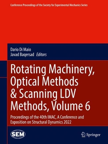 Rotating Machinery, Optical Methods & Scanning LDV Methods, Volume 6: Proceedings of the 40th IMAC, A Conference and Exposition on Structural Dynamics 2022. 2023 ed.