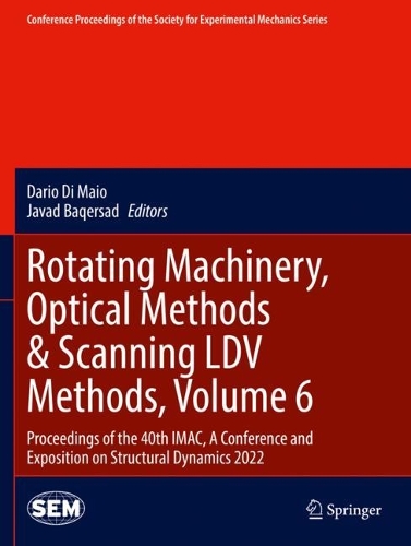 Rotating Machinery, Optical Methods & Scanning LDV Methods, Volume 6: Proceedings of the 40th IMAC, A Conference and Exposition on Structural Dynamics 2022. 2023 ed.