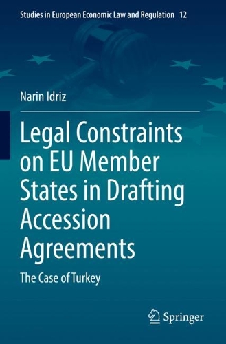 Legal Constraints on EU Member States in Drafting Accession Agreements: The Case of Turkey. 2022 ed.