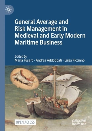 General Average and Risk Management in Medieval and Early Modern Maritime Business.