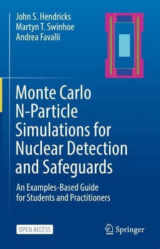 Monte Carlo N-Particle Simulations for Nuclear Detection and Safeguards: An Examples-Based Guide for Students and Practitioners. 1st ed. 2022