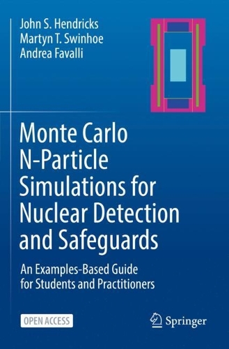 Monte Carlo N-Particle Simulations for Nuclear Detection and Safeguards: An Examples-Based Guide for Students and Practitioners. 1st ed. 2022