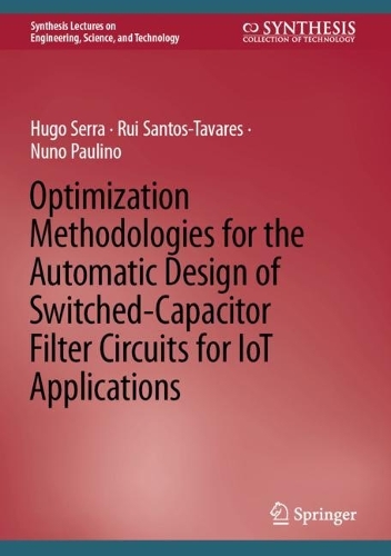 Optimization Methodologies for the Automatic Design of Switched-Capacitor Filter Circuits for IoT Applications. 2022 ed.