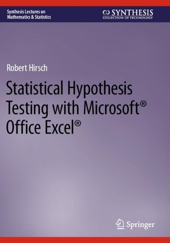 Statistical Hypothesis Testing with Microsoft  (R) Office Excel  (R).