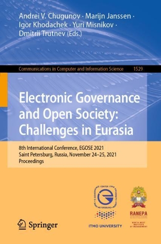 Electronic Governance and Open Society: Challenges in Eurasia: 8th International Conference, EGOSE 2021, Saint Petersburg, Russia, November 24-25, 2021, Proceedings. 1st ed. 2022