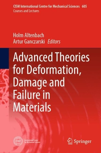Advanced Theories for Deformation, Damage and Failure in Materials. 1st ed. 2023