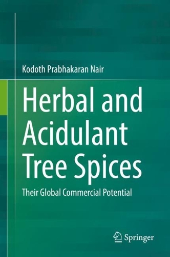 Herbal and Acidulant Tree Spices: Their Global Commercial Potential. 2022 ed.