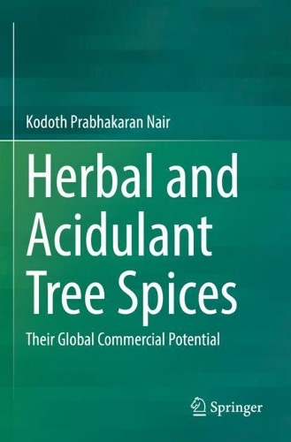 Herbal and Acidulant Tree Spices: Their Global Commercial Potential. 2022 ed.