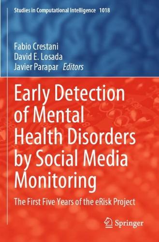Early Detection of Mental Health Disorders by Social Media Monitoring: The First Five Years of the eRisk Project. 2022 ed.