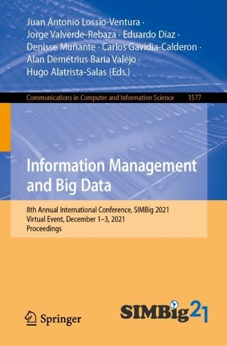 Information Management and Big Data: 8th Annual International Conference, SIMBig 2021, Virtual Event, December 1-3, 2021, Proceedings. 1st ed. 2022