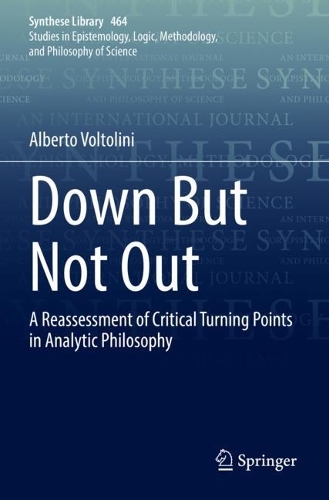 Down But Not Out: A Reassessment of Critical Turning Points in Analytic Philosophy. 2022 ed.
