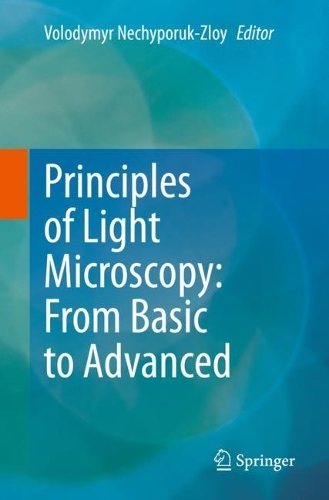 Principles of Light Microscopy: From Basic to Advanced. 1st ed. 2022