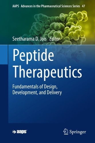 Peptide Therapeutics: Fundamentals of Design, Development, and Delivery. 2022 ed.
