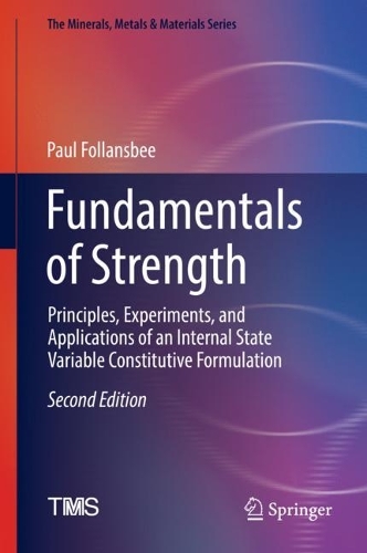 Fundamentals of Strength: Principles, Experiments, and Applications of an Internal State Variable Constitutive Formulation. Second Edition 2022