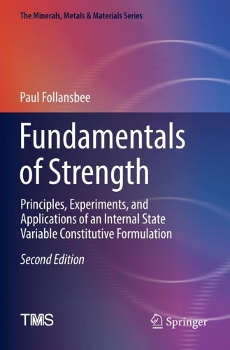 Fundamentals of Strength: Principles, Experiments, and Applications of an Internal State Variable Constitutive Formulation. Second Edition 2022